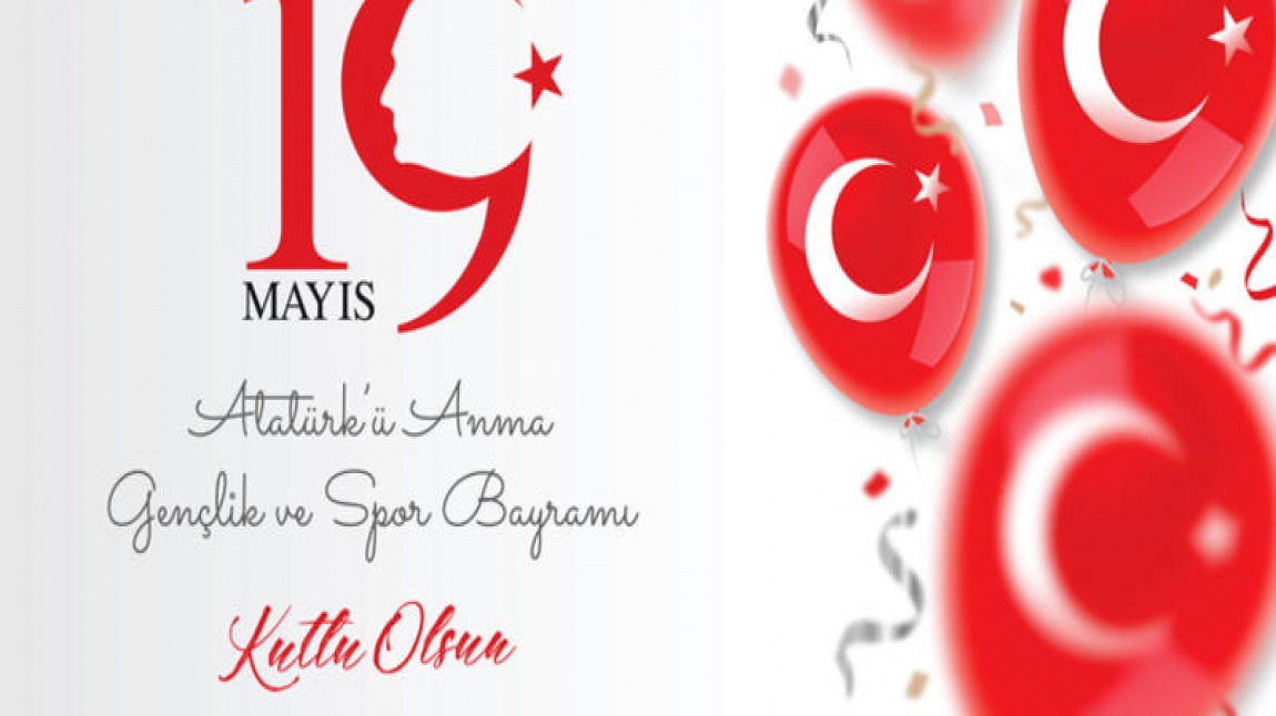 19 Mayıs Atatürk'ü Anma ve Gençlik Spor Bayramımız Kutlu Olsun!